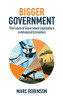 Bigger Government : The Future of Government Expenditure in Advanced Economies