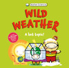 Basher Science: Wild Weather: A Hot Topic!: It's Really Wild!