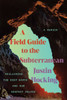 A Field Guide to the Subterranean: Reclaiming the Deep Earth and Our Deepest Selves