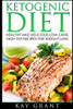 Ketogenic Diet : Healthy and Delicious Low-Carb, High-Fat Recipes for Weight Loss