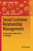 Social Customer Relationship Management : Fundamentals, Applications, Technologies
