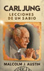 Carl Jung Lecciones de un Sabio: Descifrando Los Arquetipos, La Sombra, Las Sincronicidades, Los Sueños, Los Símbolos, Mandalas Y El Inconsciente Cole