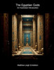 The Egyptian Gods: An Illustrated Introduction