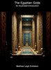 The Egyptian Gods: An Illustrated Introduction