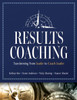 Results Coaching: Transforming from Leader to Coach Leader (Skills That Make an Effective Coach Leader)