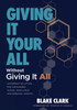 Giving It Your All Without Giving It All: Leadership Solutions for Sustainable School Excellence and Personal Growth (Sustainable Leadership Solutions