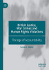 British Justice, War Crimes and Human Rights Violations : The Age of Accountability