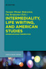 Intermediality, Life Writing, and American Studies : Interdisciplinary Perspectives