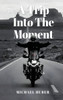 A Trip Into The Moment