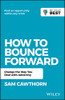 How to Bounce Forward: Change the Way You Deal with Adversity (Be Your Best)