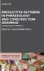 Productive Patterns in Phraseology and Construction Grammar : A Multilingual Approach