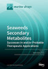 Seaweeds Secondary Metabolites : Successes in and/or Probable Therapeutic Applications