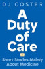 A Duty of Care: Short Stories Mainly About Medicine