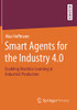 Smart Agents for the Industry 4.0 : Enabling Machine Learning in Industrial Production