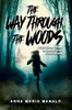 The Way Through The Woods: A Child's Escape Through the Haunted Forests of WWII Germany