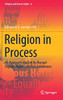 Religion in Process : An Approach Inspired by Human Dignity, Rights, and Reasonableness