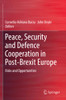 Peace, Security and Defence Cooperation in Post-Brexit Europe : Risks and Opportunities
