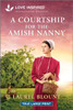 A Courtship for the Amish Nanny: An Uplifting Inspirational Romance Large Print