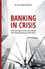 Banking in Crisis : How Strategic Trends Will Change the Banking Business of the Future