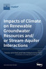 Impacts of Climate on Renewable Groundwater Resources and/or Stream-Aquifer Interactions