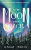 To the Moon and Back: To the moon and back