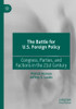 The Battle for U.S. Foreign Policy : Congress, Parties, and Factions in the 21st Century