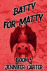 Batty for Matty
