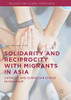 Solidarity and Reciprocity with Migrants in Asia : Catholic and Confucian Ethics in Dialogue
