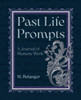 Past Life Prompts: A Journal of Memory Work