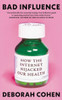 Bad Influence: How the Internet Hijacked Our Health