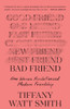 Bad Friend: How Women Revolutionized Modern Friendship