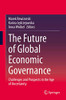 The Future of Global Economic Governance : Challenges and Prospects in the Age of Uncertainty
