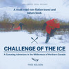 Challenge of the Ice: A Canoeing Adventure in the Wilderness of Northern Canada