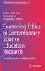 Examining Ethics in Contemporary Science Education Research : Being Responsive and Responsible