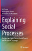 Explaining Social Processes : Perspectives from Current Social Theory and Historical Sociology