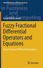 Fuzzy Fractional Differential Operators and Equations : Fuzzy Fractional Differential Equations