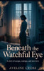 Beneath the Watchful Eye: A Story of Escape, Courage, and New Love