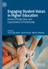 ENGAGING STUDENT VOICES IN HIGHER EDUCATION : Diverse Perspectives and Expectations in Partnership