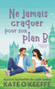 Ne jamais craquer pour son plan B: Une comédie romantique