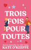 Trois fois pour toutes: Une comédie romantique