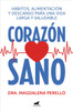Corazón Sano. Hábitos, Alimentación Y Descanso Para Una Vida Larga Y Saludable / A Healthy Heart