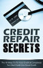 CREDIT REPAIR SECRETS : The 10 Ways To Fix Your Credit & Completely Turn Bad Credit Into Good Credit