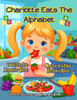 Charlotte Eats the Alphabet: A tasty ABC Adventure