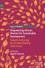 Empowering African Women for Sustainable Development : Toward Achieving the United Nations' 2030 Goals