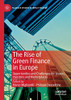 The Rise of Green Finance in Europe : Opportunities and Challenges for Issuers, Investors and Marketplaces