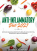 Anti-Inflammatory Diet 2021 : Over 100 Delicious Recipes To Reduce Inflammation, Be Healthy And Feel Amazing