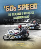 60s Speed: The Golden Age of Motorcycle Grand Prix Racing