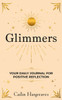 Glimmers: Your Daily Journal for Positive Reflection