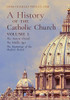 A History of the Catholic Church : Vol.1: The Ancient Church The Middle Ages The Beginnings of the Modern Period