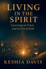 Living in the Spirit: Learning to Trust and Listen to God - Revised
